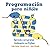 Programación para niños: Aprende a programar con Python (Spanish Edition)