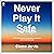 Never Play It Safe: A Practical Guide to Freedom, Creativity, and a Life You Love