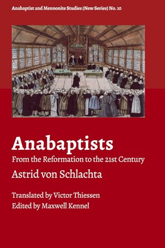 Anabaptists: From the Reformation to the 21st Century (Anabaptist and Mennonite Studies (New Series))