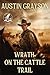 Wrath on the Cattle Trail: A Classic Western Adventure Novel (Blood and Honor in the Wild West)