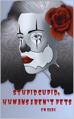 Stupid Cupid, Humans Aren't Pets (Holiday Court Monsters #2)