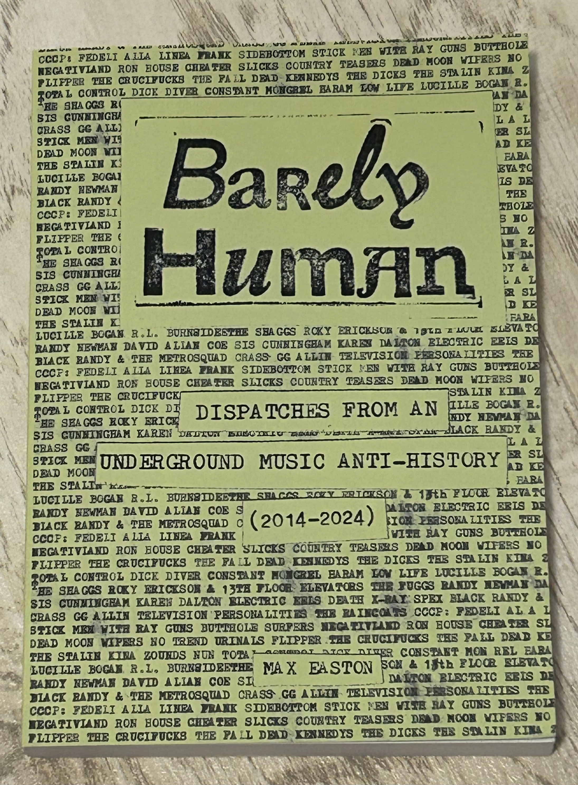 Barely Human: dispatches from an underground music anti-history, (2015-2024)