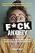 F*ck Anxiety: The Badass Pl...