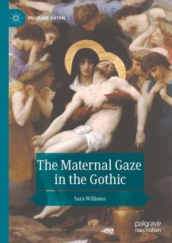 The Maternal Gaze in the Gothic (Palgrave Gothic)