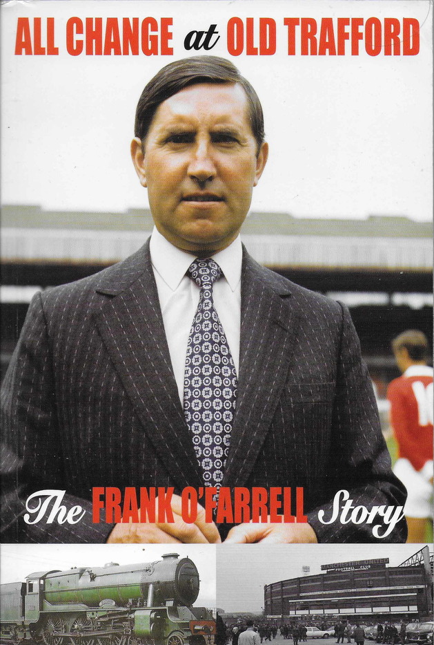 All Change at Old Trafford: The Frank O'Farrell Story (Paperback)