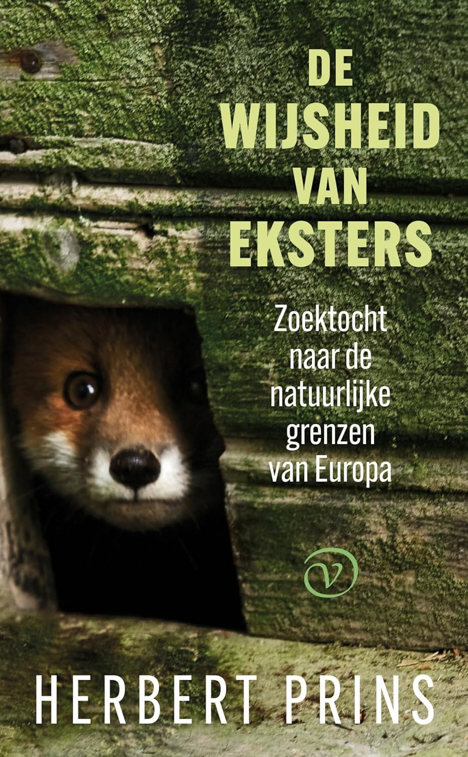 De wijsheid van eksters: Zoektocht naar de natuurlijke grenzen van Europa (Paperback)