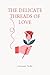 The Delicate Threads of Love
