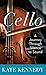 Cello: A Journey Through Silence to Sound (Platinum Nonfiction Series)