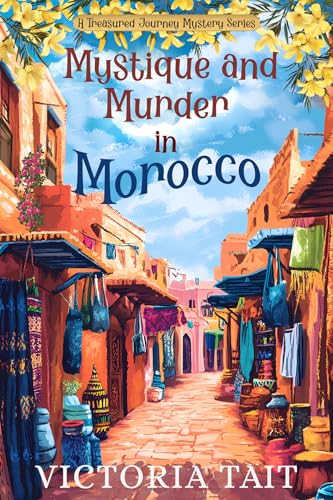 Mystique and Murder in Morocco (Treasured Journey Mystery, #2)