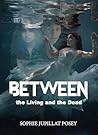 Between the Living and the Dead