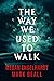The Way We Used to Walk by Megan Engelhardt