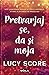Pretvarjaj se, da si moja by Lucy Score