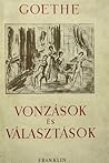 Vonzások és választások by Johann Wolfgang von Goethe