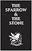 The Sparrow & The Stone by J Bennett