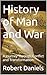 History of Man and War: A J...