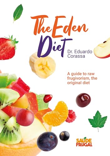 Eden's Diet : Guide to Raw food fruitarian diet (Kindle Edition)