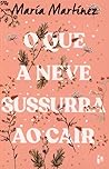 O que a Neve Sussurra ao Cair by Maria  Martinez