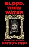 Blood, Then Water...