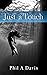 Just A Touch by Phil Davis Just A Touch by Phil Davis