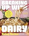 Breaking Up with Dairy by Bailey Ruskus