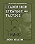 Leadership Strategy and Tactics: Field Manual