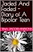 Jaded And Faded - Diary of A Bipolar Teen by Tina Jacobs-Parsons