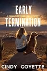 Early Termination by Cindy Goyette