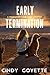 Early Termination by Cindy Goyette