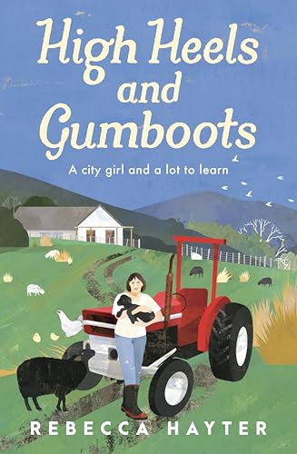 High Heels and Gumboots: A city girl and a lot to learn (Kindle Edition)