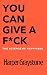 You Can Give A F*ck: The Sc...