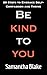 Be Kind to You: 20 Steps to...