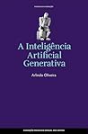 A Inteligência Artificial Generativa by Arlindo Oliveira