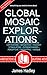Global Mosaic Explorations:...