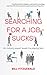 Searching For A Job Sucks! by Bill Fitzgerald