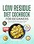 LOW RESIDUE DIET COOKBOOK F...