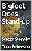 Bigfoot Does Stand-up: Scre...