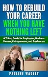 How to Rebuild Your Career When You Have Nothing Left by Pauline Wadley