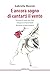 E ancora sogno di cantarti il vento (Narrativa) (Italian Edition)