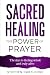 Sacred Healing The Power of...