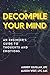 Decompile Your Mind: An Engineer’s Guide to Thoughts and Emotions