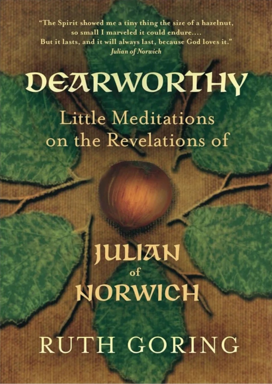 Dearworthy: Little Meditations on the Revelations of Julian of Norwich