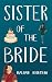 Sister of the Bride: funny ...