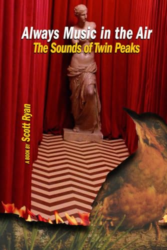 Always Music in the Air: The Sounds of Twin Peaks (Paperback)