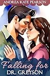 Falling for Dr. Greyson by Andrea Kate Pearson