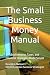 The Small Business Money Manual by Brandon Nelson