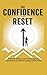THE CONFIDENCE RESET : Prac...