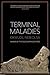 Terminal Maladies (CAAPP Book Prize)
