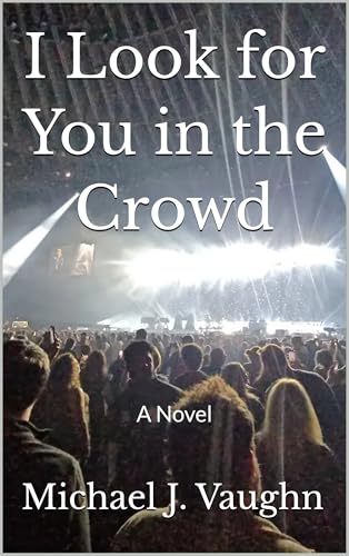I Look for You in the Crowd: A Novel (Kindle Edition)