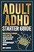 Adult ADHD Starter Guide: T...