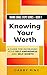 Knowing Your Worth: A Guide...